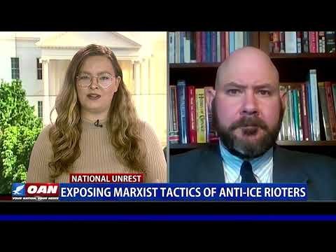 Exposing marxist tactics in anti-ICE riots