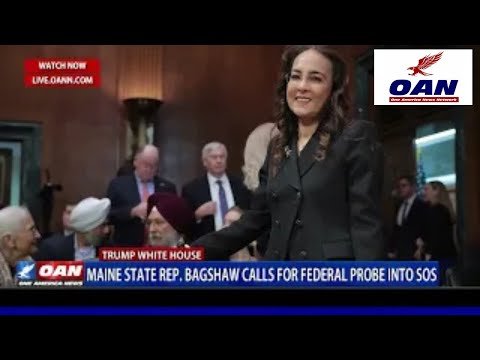 Maine State Rep. Bagshaw urges federal investigation into Democrat Secretary of State Shenna Bellows