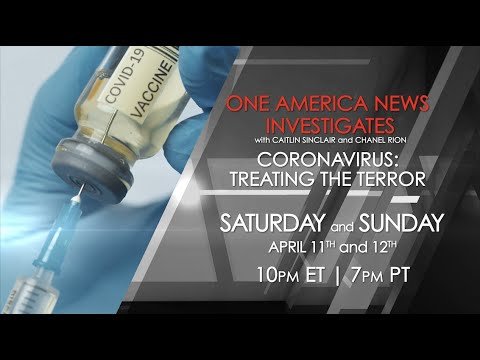 One America News Investigates -- Coronavirus: Treating the Terror 1 One America News Investigates — Coronavirus: Treating the Terror