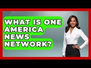What Is One America News Network? – The Right Politics