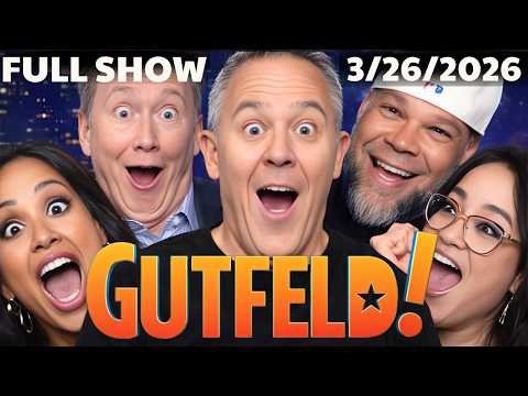Gutfeld! FULL END SHOW 3/26/26 | BREAKING NEWS TODAY FOX NEWS March 26, 2026