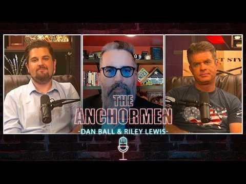 What the Media Isn’t Telling You | The Anchormen Show w/ Dan Ball & Riley Lewis